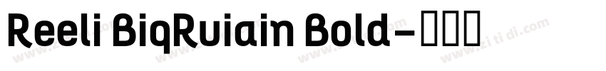 Reeli BiqRuiain Bold字体转换